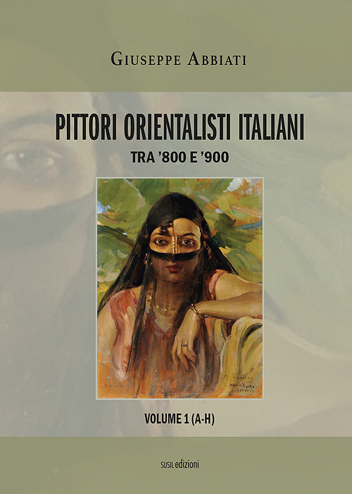 Pittori orientalisti italiani. Tra '800 e '900