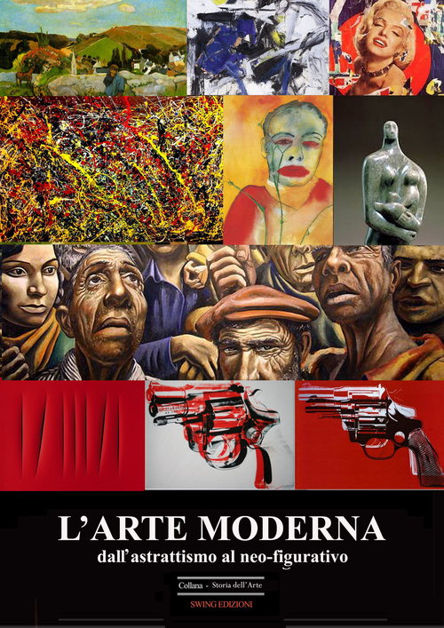L'arte moderna. Dall'astrattismo al neo-figurativo