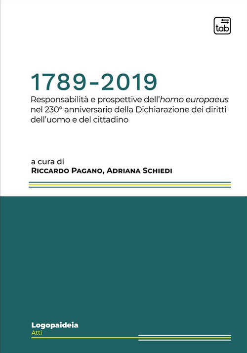1789-2019. Responsabilità e prospettive dell'homo europaeus nel 230° anniversario della Dichiarazione dei diritti dell'uomo e del cittadino
