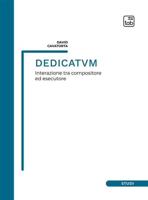 Dedicatvm. Interazione tra compositore ed esecutore. Partitura