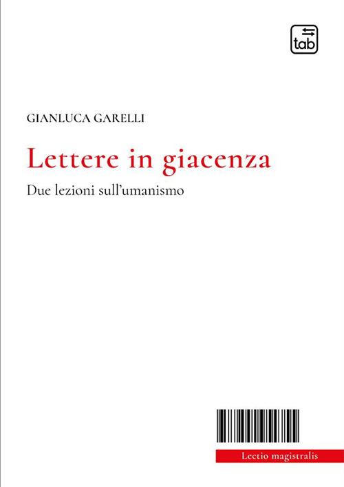 Lettere in giacenza. Due lezioni sull'umanismo