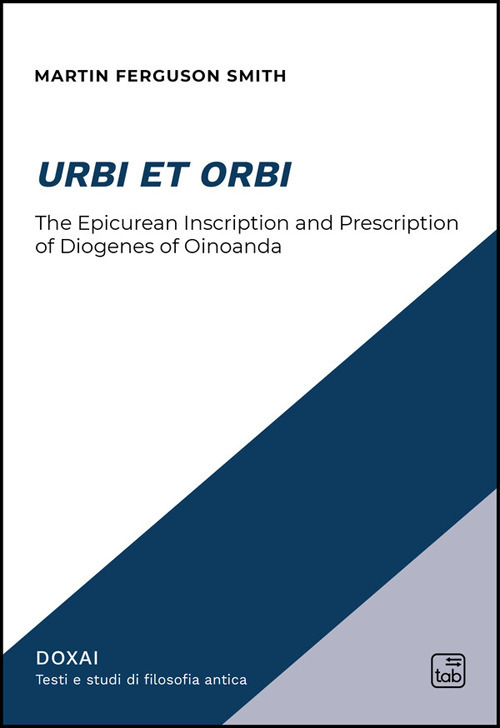 Urbi et Orbi. The epicurean inscription and prescription of Diogenes of Oinoanda