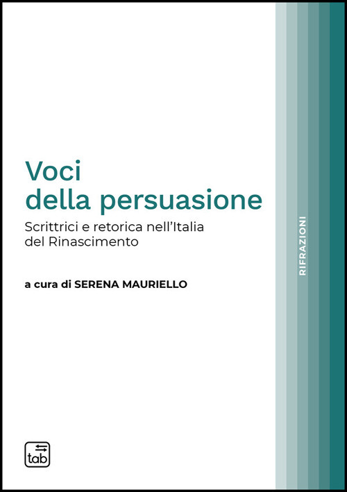 Voci della persuasione. Scrittrici e retorica nell'Italia del Rinascimento