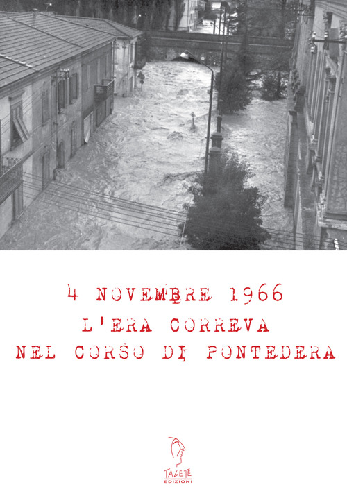 4 Novembre 1966. L'era correva nel corso di Pontedera