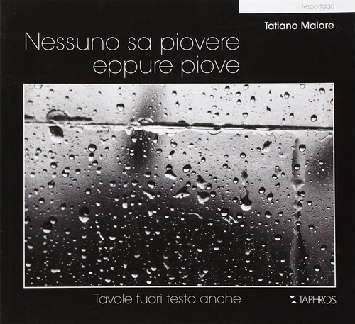 Nessuno sa piovere eppure piove