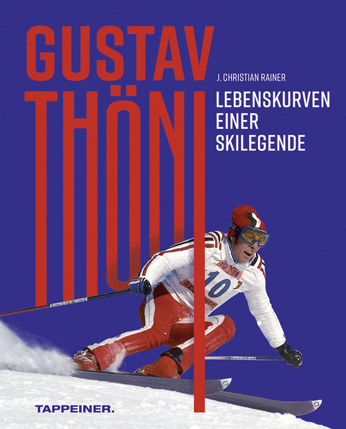 Gustav Thöni. Lebenskurven einer Skilegende