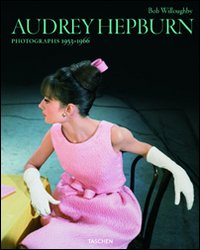 Bob Willoughby. Audrey Hepburn. Photographs 1953-1966. Ediz. inglese, francese e tedesca