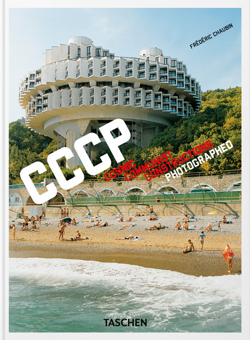 Frédéric Chaubin. CCCP. Cosmic Communist Constructions Photographed. 45th Ed. Ediz. inglese, francese, tedesca