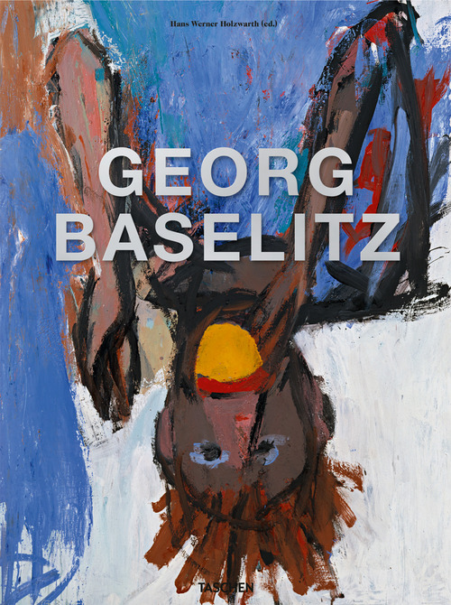 Georg Baselitz. Ediz. inglese, francese e tedesca