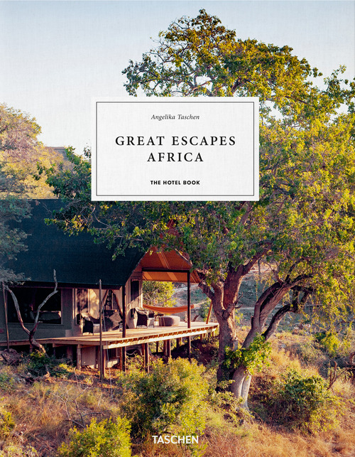 Great Escapes Africa. The Hotel Book. Ediz. inglese, francese e tedesca