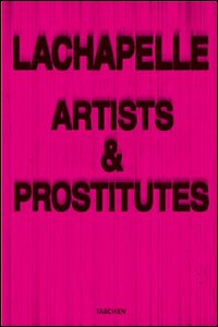 Lachapelle. Artists & prostitutes inglese, francese, tedesco
