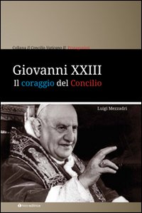 Giovanni XXIII. Il coraggio del Concilio