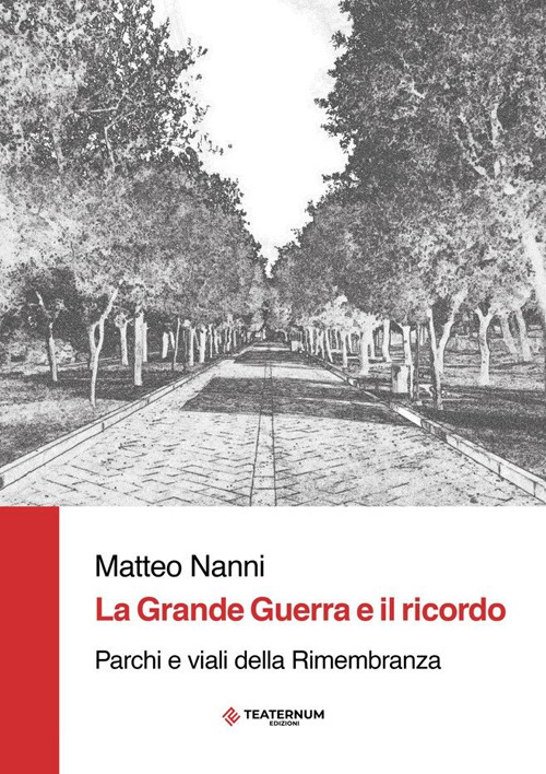 La Grande Guerra e il ricordo. Parchi e viali della Rimembranza