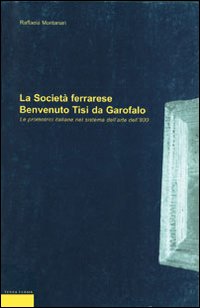 La società ferrarese Benvenuto Tisi da Garofalo. Le promotrici italiane nel sistema dell'arte dell'800