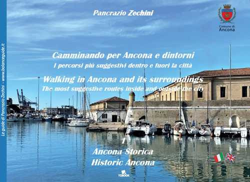 Camminando per Ancona e dintorni. I percorsi più suggestivi dentro e fuori la città. Ediz. italiana e inglese