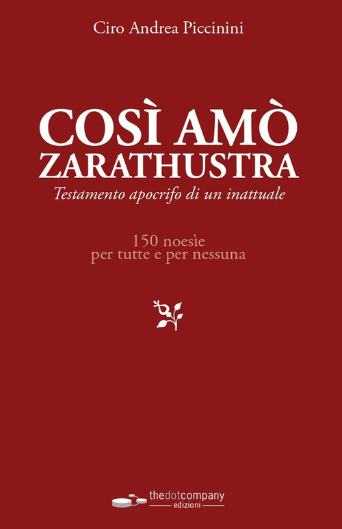 Così amò Zarathustra. Testamento olografo per amanti ignifughe