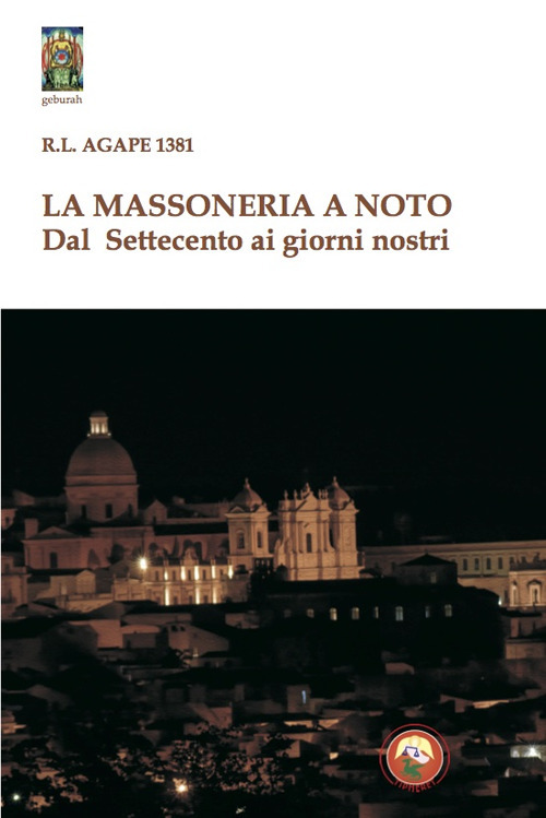 La massoneria a Noto. Dal Settecento ai giorni nostri