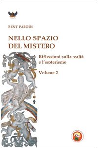Nello spazio del mistero. Riflessioni sulla realtà e l'esoterismo