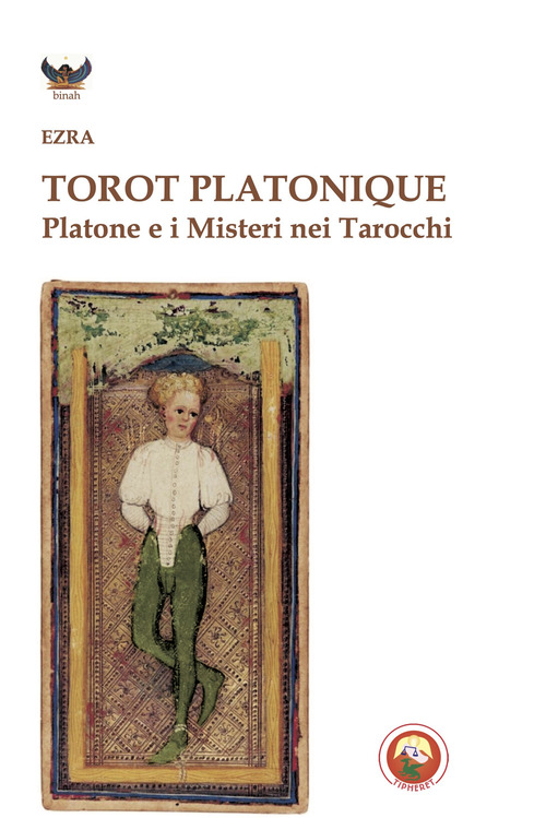 Torot platonique. Platone e i misteri nei tarocchi