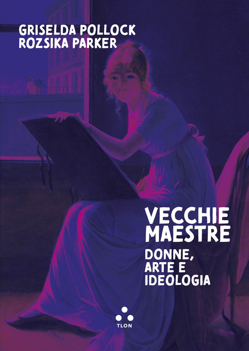 Vecchie maestre. Donne, arte, ideologia