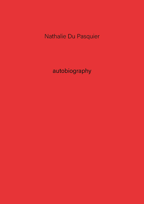 Nathalie Du Pasquier. Autobiography