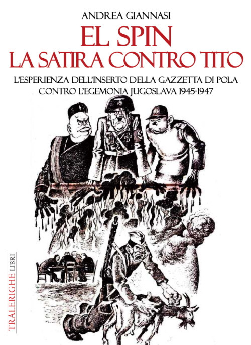 El spin. La satira contro Tito. L'esperienza dell'inserto della Gazzetta di Pola contro l'egemonia jugoslava 1945-1947