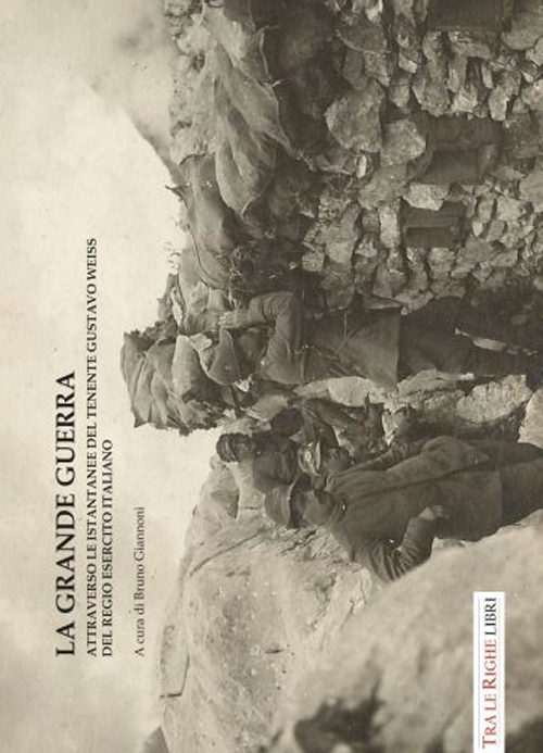 La grande guerra attraverso le istantanee del tenente Gustavo Weiss