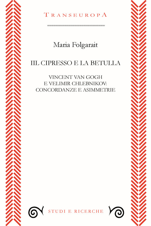 Il cipresso e la betulla. Vincent Van Gogh e Velimir Chlebnikov: concordanze e asimmetrie