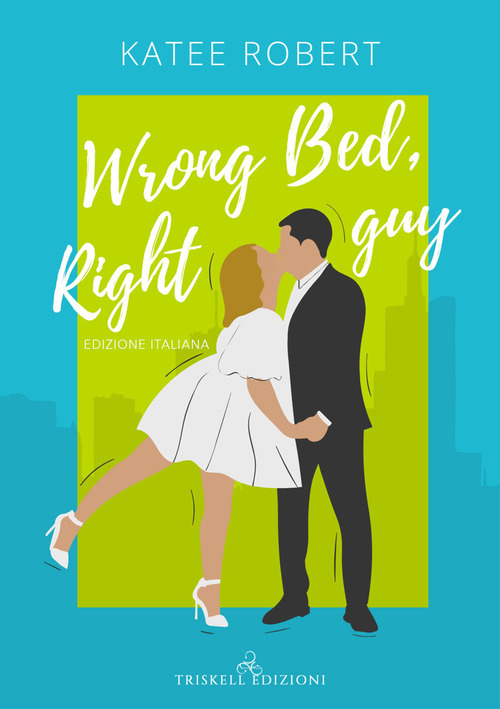 Wrong bed, right guy. Come undone. Ediz. italiana