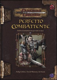 Dungeons & Dragons. Perfetto combattente. Guida al combattimento per tutte le classi