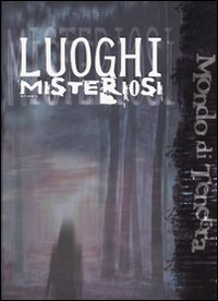 Luoghi misteriosi. Mondo di tenebra