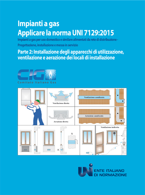 Applicare la norma UNI 7129:2015. Impianti a gas per uso domestico e similare alimentati da rete di distribuzione. Progettazione, installazione e messa in servizio