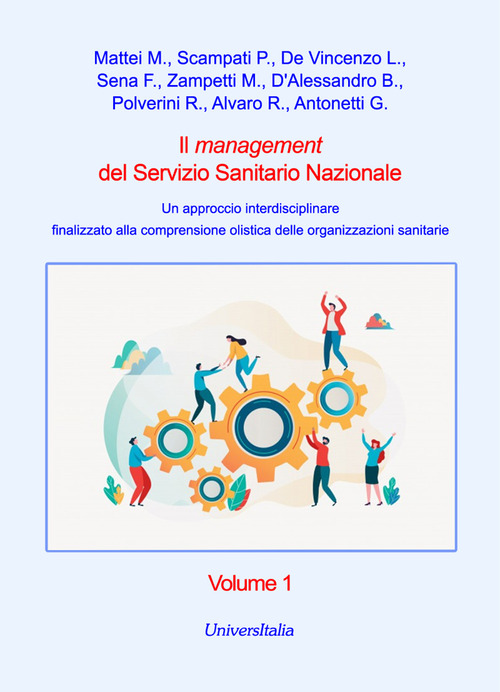 Il management del Servizio Sanitario Nazionale. Un approccio interdisciplinare finalizzato alla comprensione olistica delle organizzazioni sanitarie