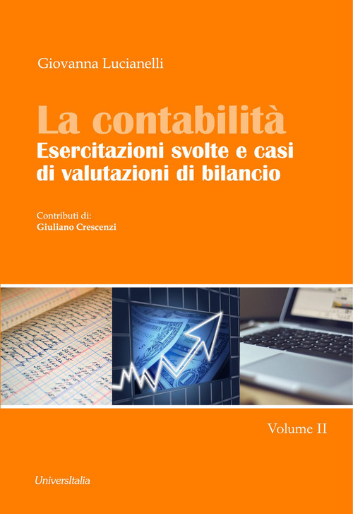 La contabilità. Esercitazioni svolte e casi di valutazioni di bilancio