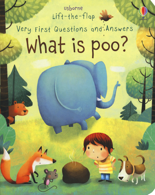 Lift-the-flap. First questions and answers. What is poo?
