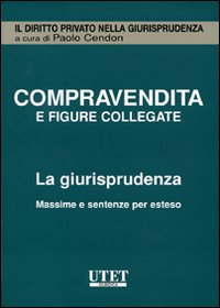 Compravendita e figure collegate. La giurisprudenza. Massime e sentenze per esteso. CD-ROM