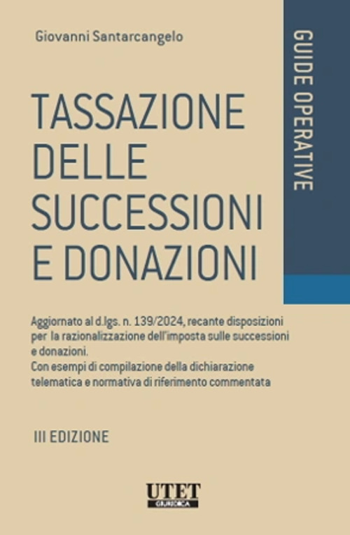 Tassazione delle successioni e donazioni. Aggiornato al d.lgs. n. 139/2024, recante disposizioni per la razionalizzazione dell'imposta sulle successioni e donazioni. Con esempi di compilazione della dichiarazione telematica e normativa di riferimento comm