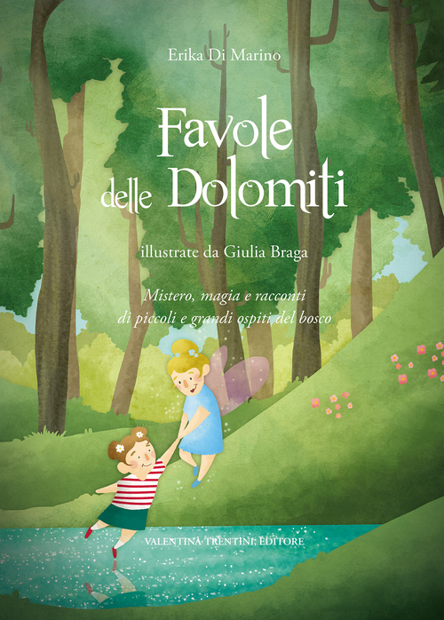Favole delle Dolomiti. Mistero, magia e racconti di piccoli e grandi ospiti del bosco