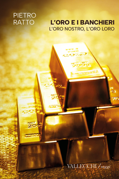 L'oro e i banchieri l'oro nostro, l'oro loro
