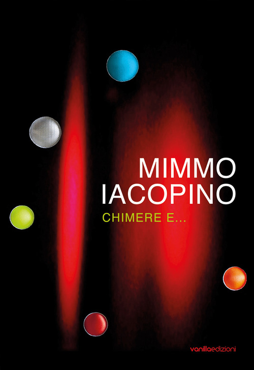 Mimmo Iacopino. Chimere e... Catalogo della mostra (Lecco, 28 settembre-24 novembre 2019)