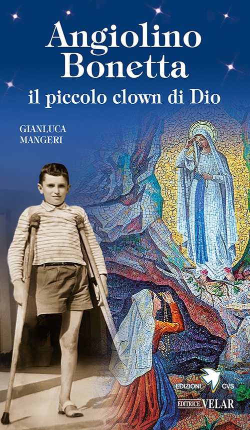 Angiolino Bonetta il piccolo clown di Dio