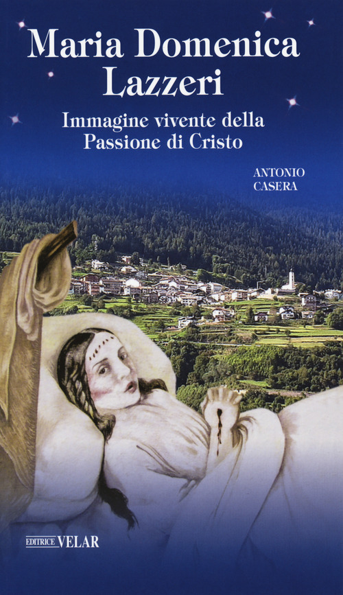Maria Domenica Lazzeri. Immagine vivente della passione di Cristo