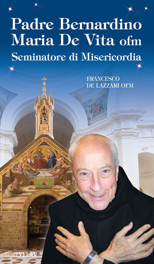 Padre Bernardino Mario De Vita. Seminatore di misericordia