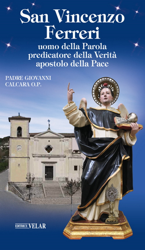 San Vincenzo Ferreri. Uomo della Parola, predicatore della verità, apostolo della pace