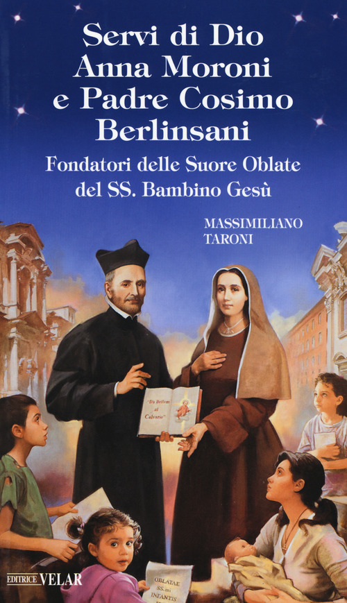Servi di Dio Anna Moroni e padre Cosimo Berlinsani. Fondatori delle Suore Oblate del SS. Bambino Gesù