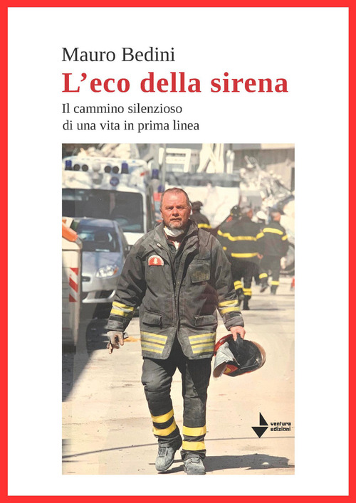 L'eco della sirena. Il cammino silenzioso di una vita in prima linea