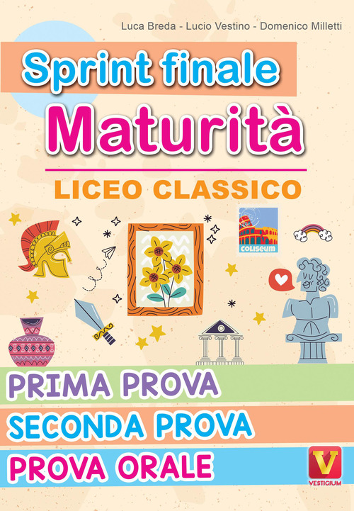 Sprint finale maturità. Liceo classico. Prima prova, seconda prova, prova orale