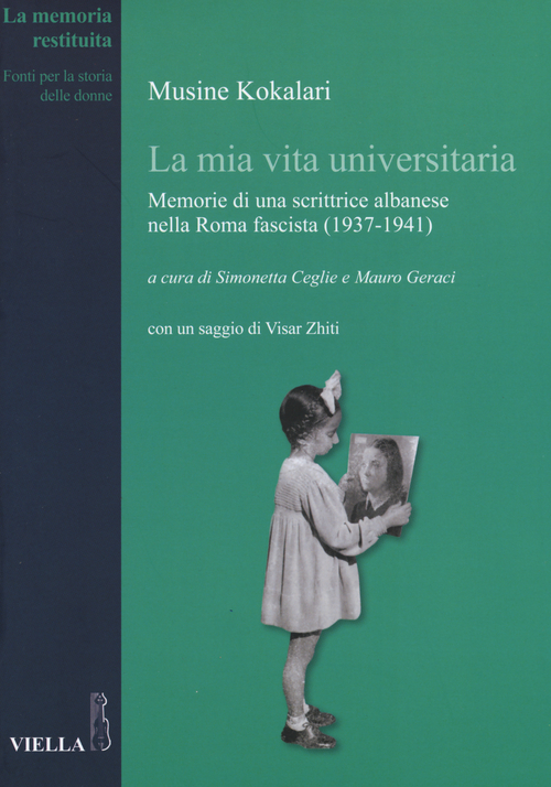 La mia vita universitaria. Memorie di una scrittrice albanese nella Roma fascista (1937-1941)