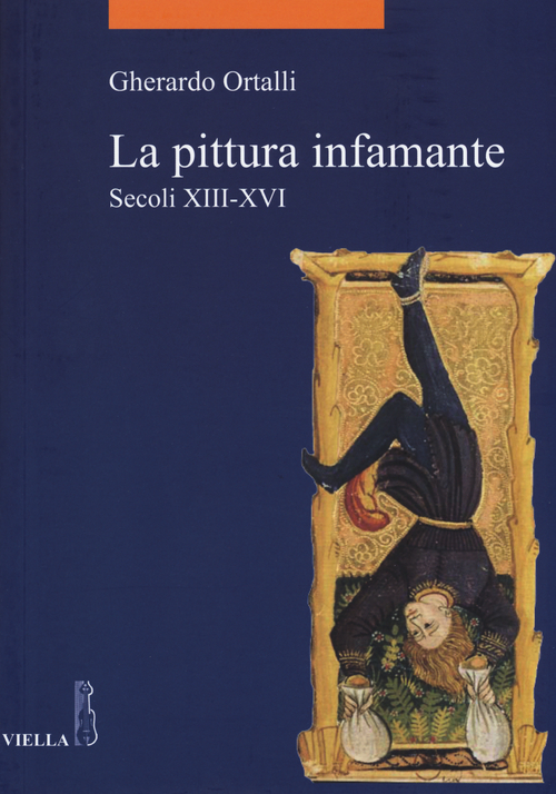 La pittura infamante. Secoli XIII-XVI