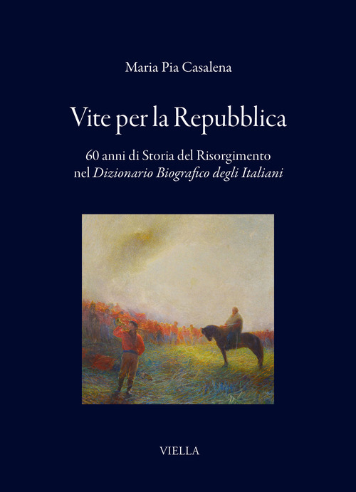 Vite per la Repubblica. 60 anni di storia del Risorgimento nel «Dizionario Biografico degli Italiani»